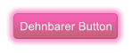 Dehnbarer Button